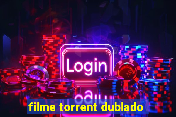 filme torrent dublado